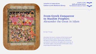 From Greek Conquerer to Muslim Prophet: Alexander the Great in Islam. Dr, Sam Thrope