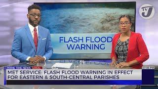 MET Service; Flash Flood Warning in Effect for Eastern & South-Central Parishes | TVJ News