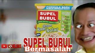 Supel Bubul Bermasalah