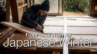 Insulating the Floor for Cold Japanese Winters