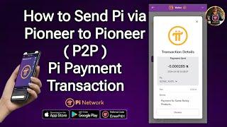 How to Send Pi via P2P or Pioneer to Pioneer | Pi Payment Transaction Step-by-Step Guide