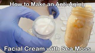 How To Make An Anti-Aging Face Cream With Sea Moss (SEA MOSS FACIAL CREAM)