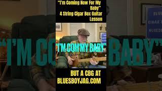 I’m coming Now For My Baby Cigar Box Guitar Lesson #cbg #cigarboxguitar  #cigarboxguitarlesson