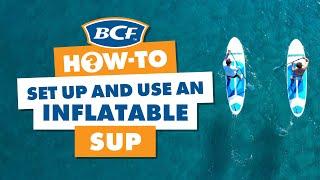 How to Set Up an Inflatable SUP - Stand Up Paddle Board - BCF How To