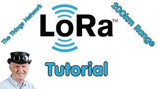 #112 LoRa / LoRaWAN De-Mystified / Tutorial