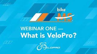 Bike MS Training Powered by VeloPro:  Webinar One - What is VeloPro?