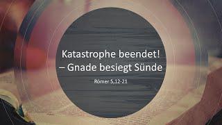 Katastrophe beendet! - Gnade besiegt Sünde // André Töws