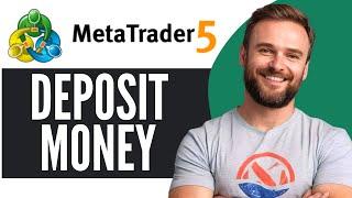 How To Deposit Money in Metatrader 5 - Full Guide (2024)