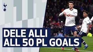 DELE ALLI | ALL 50 PREMIER LEAGUE GOALS