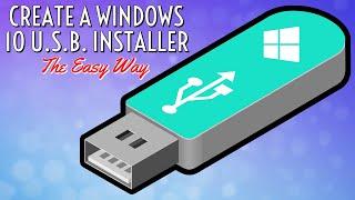 Create A Windows 10 U.S.B. Installer...The Easy Way