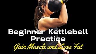 Beginner Kettlebell Practice to Gain Muscle and Lose Fat | Full-Body Strength Workout