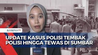 [FULL] Kondisi Jenazah Polisi di Sumbar Tewas Ditembak Rekannya-Proses Pengusutan Motif Pelaku