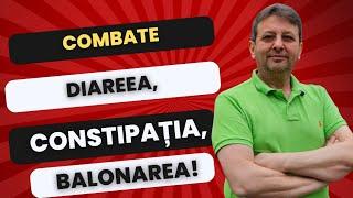 COMBATE BALONAREA, CONSTIPAȚIA, DIAREEA!