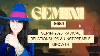 Gemini 2025: Radical Relationships & Unstoppable Growth