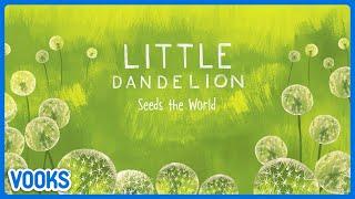 Animated Read Aloud Kids Book: Little Dandelion Seeds the World! | Vooks Narrated Storybooks