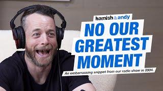 Not Our Greatest Moment | Hamish & Andy