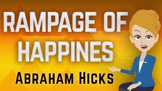 Abraham Hicks 2023 Rampage of Happiness!