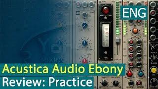 Acustica Audio Ebony Review: Practice [Yorshoff Mix]