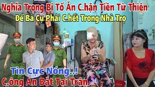 Gây Cấn cảnh Công An bắt tại trận Nghĩa Trọng lấy hết tiền mtq để Bà Cụ phải "Chết" trong Nhà Trọ