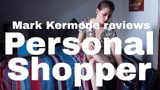 Personal Shopper reviewed by Mark Kermode