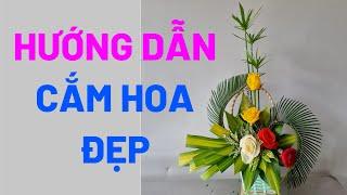 HƯỚNG DẪN CẮM HOA RẤT ĐẸP