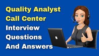 Quality Analyst Call Center Interview Questions And Answers