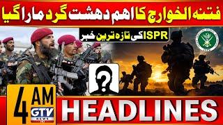 ISPR Latest Updates | Security Forces Big Operation | 4 AM Headlines | GTV News