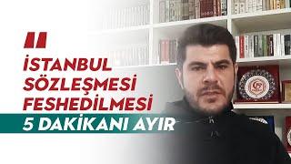 İstanbul sözleşmesi neden kaldırıldı? Meselenin özünü anlamak istiyorsan 5 dakikanı ayır...