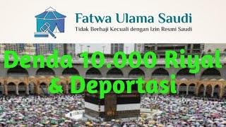 FATWA ULAMA SAUDI, WAJIBKAN VISA HAJI, DEPORTASI - Denda 10.000 Riyal #musimhaji #fatwaulamasaudi