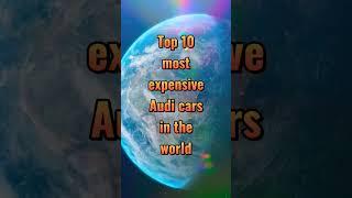 Top 10 Most Expensive Audi Cars In The World #viralvedio #top10vedios #trendingshorts #viralshorts