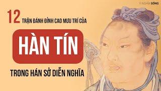 12 trận đánh đỉnh cao mưu trí của Hàn Tín trong Hán Sở Diễn Nghĩa