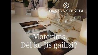 MOTERIMS. DĖL KO JIS GAILISI?