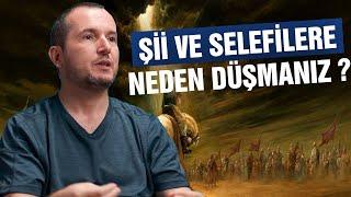 Şiilere ve Selefilere neden düşmanız? / Kerem Önder