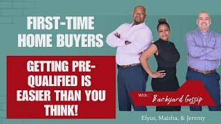 FIRST-TIME HOME BUYERS: Getting Pre-Qualified For a Home Loan Is Easier Than You Think!