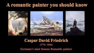 A romantic painter you should know - Caspar David Friedrich, Germany's most famous Romantic painter