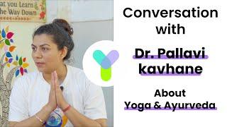 Conversation With Dr. Pallavi Kavhane | About Yoga & Ayurveda