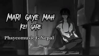 MORI GAYE MAH KEI GARE..? ( Phsycomusic G Nepal)