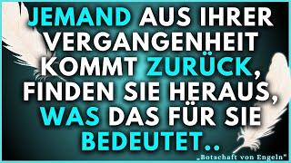  Jemand aus deiner Vergangenheit kommt zurück, finde heraus, wer er ist.. |  Botschaft von Engeln.