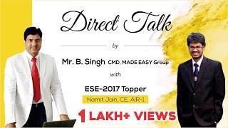 Direct Talk by Mr  B  Singh CMD, MADE EASY Group With ESE 2017 Topper Namit Jain, CE, AIR 1