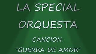 GUERRA DE AMOR / LA SPECIAL ORQUESTA