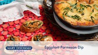 How to Make Eggplant Parmesan Dip Recipe | Mary DiSomma