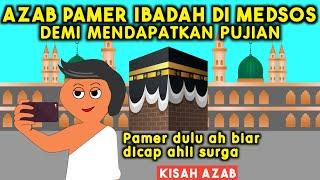 AZAB ORANG YANG PAMER IBADAH DI MEDIA SOSIAL HANYA DEMI DAPAT PUJIAN  DAN KETENARAN! | SINETRON AZAB