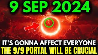 It’s COMING!! 9/9 Portal 2024! The Most Powerful Spiritual Ascension of the Year!