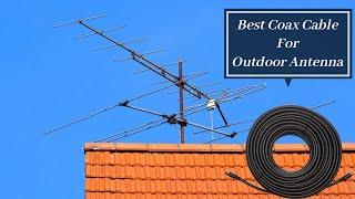 Best Coax Cable For Outdoor Antenna - Top 5 Product Of 2021