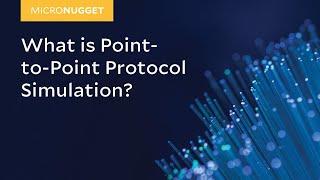 MicroNuggets: Point-to-Point Protocol Simulation Explained