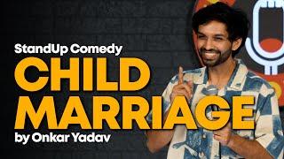 Child Marriage | Stand Up Comedy | Onkar Yadav