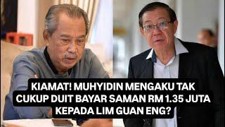 KIAMAT! LIM GUAN ENG BERJAYA HANCURKAN MUHYIDIN & PN? 