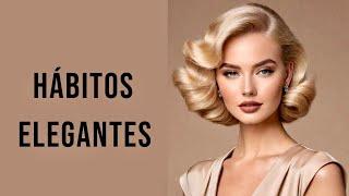 8 hábitos de una mujer elegante y con clase 