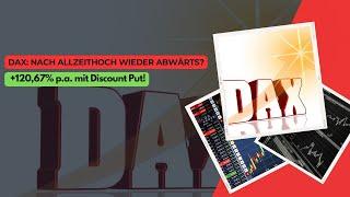 DAX: Nach Allzeithoch wieder abwärts? +120,67% p.a. mit Discount Put!