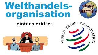 Welthandelsorganisation WTO einfach erklärt I Aufgaben, Prinzipien, Ziele und Probleme der WTO